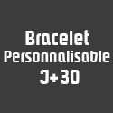 Bracelet Personnalisable J+30